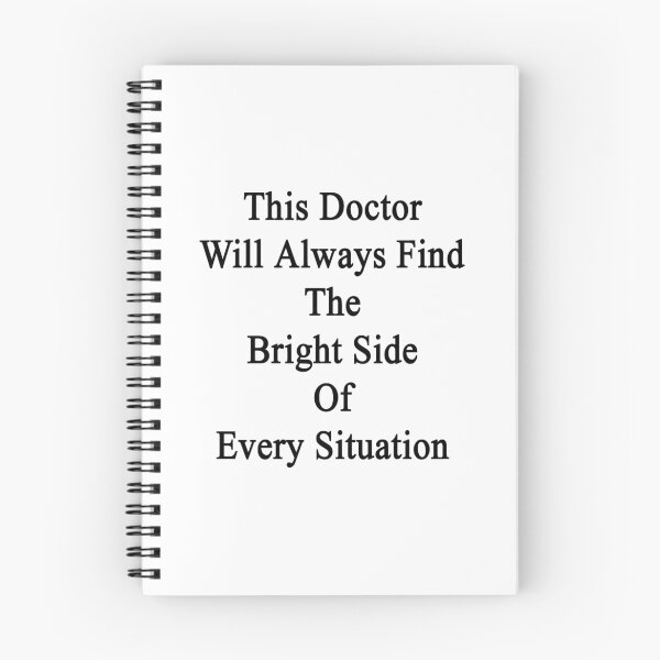 Item preview, This Doctor Will Always Find The Bright Side Of Every Situation  designed and sold by supernova23.