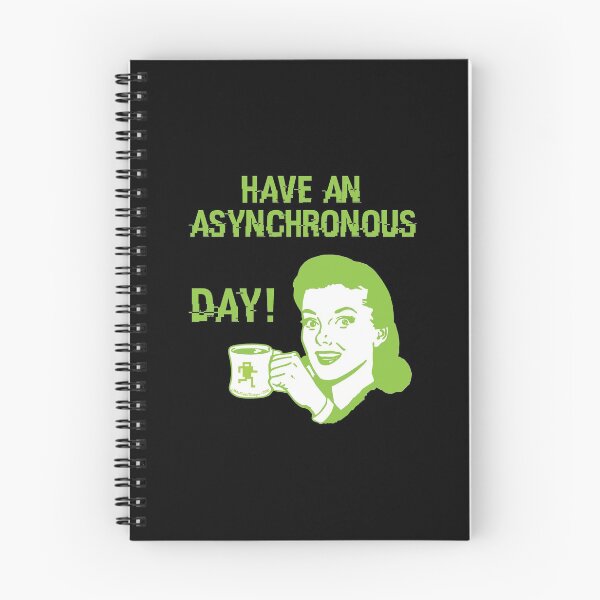Item preview, Have an Asynchronous Day! designed and sold by Michael Cotto.