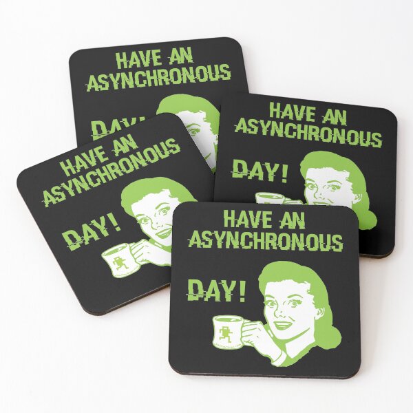 Item preview, Have an Asynchronous Day! designed and sold by Michael Cotto.