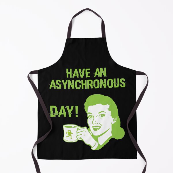 Item preview, Have an Asynchronous Day! designed and sold by Michael Cotto.