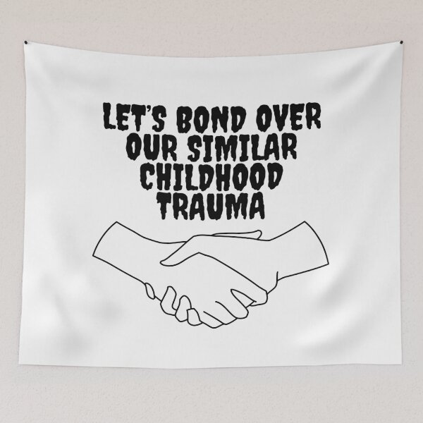 Item preview, Let's Bond Over Our Similar Childhood Trauma designed and sold by EmmaEss.
