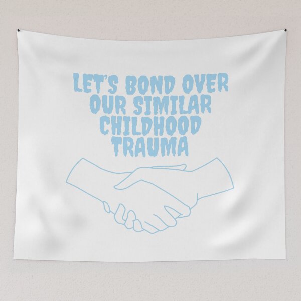 Item preview, Let's Bond Over Our Similar Childhood Trauma Blue designed and sold by EmmaEss.