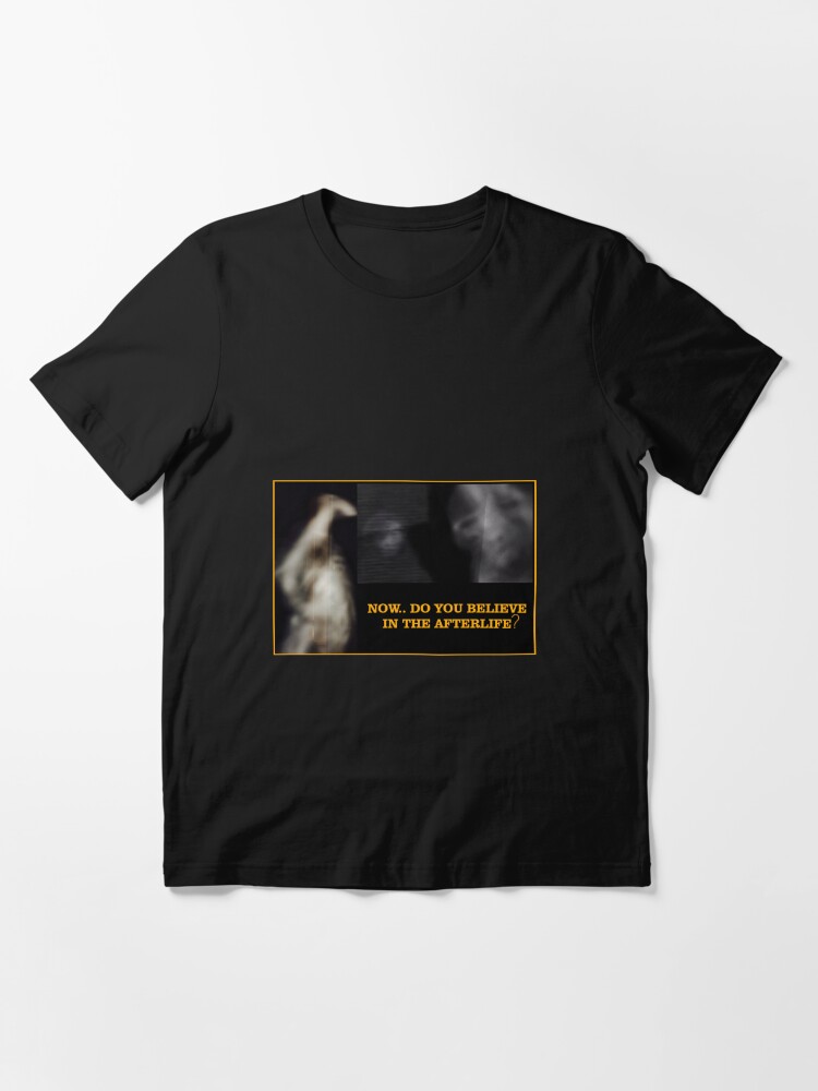Alternate view of Now... Do You Believe In The Afterlife? Essential T-Shirt