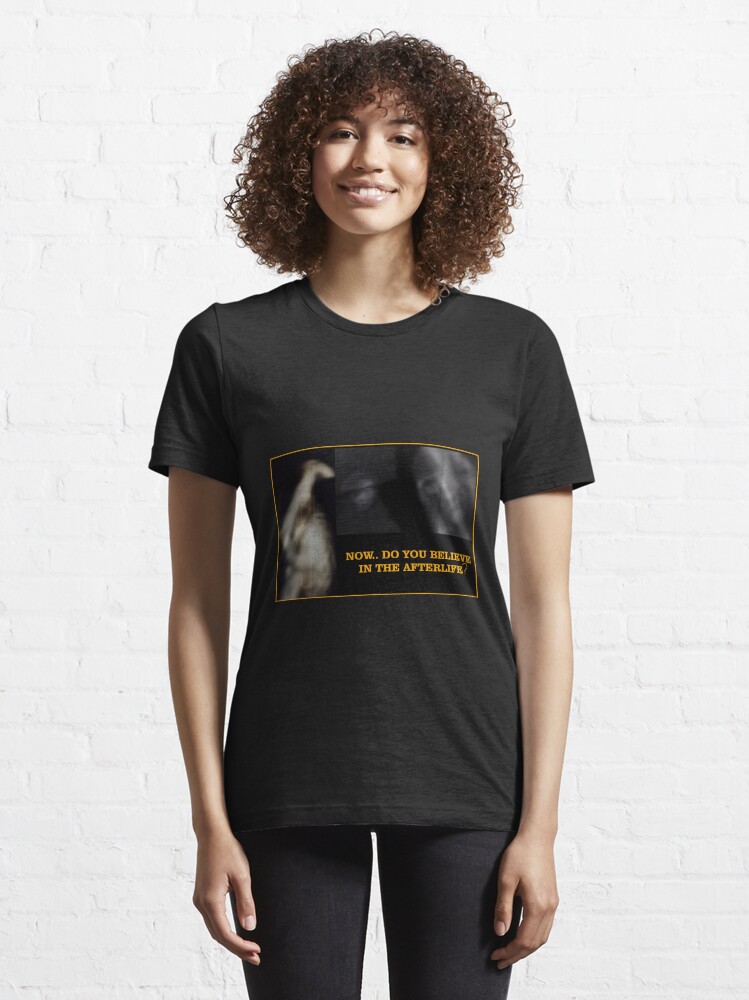 Alternate view of Now... Do You Believe In The Afterlife? Essential T-Shirt