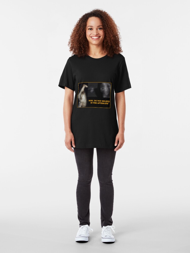 Alternate view of Now... Do You Believe In The Afterlife? Slim Fit T-Shirt