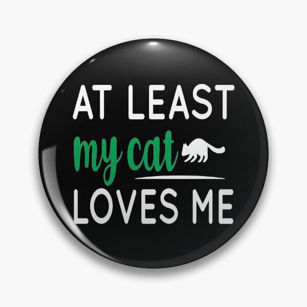 Item preview, At Least My Cat Loves Me designed and sold by WOW TeesAndThings.