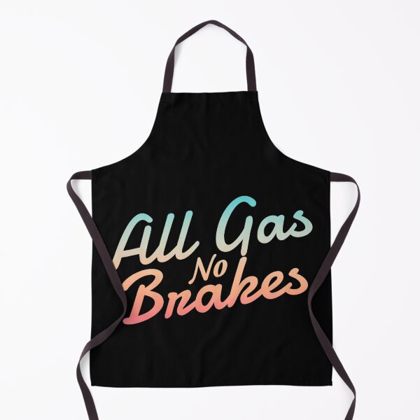 Item preview, All gas no brakes - Funny designed and sold by KGN CREATIVITY.
