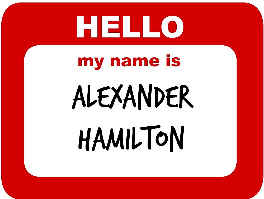 Hello My Name Is Alexander Hamilton By Fand0mtrash Redbubble