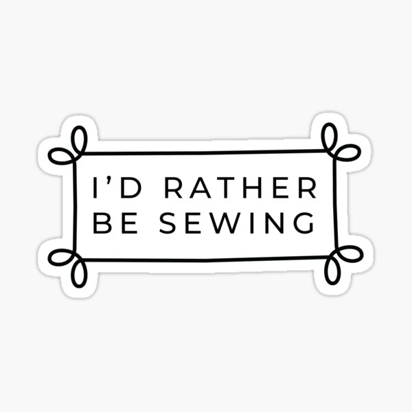 Item preview, I’d Rather Be Sewing designed and sold by Thimbelina.