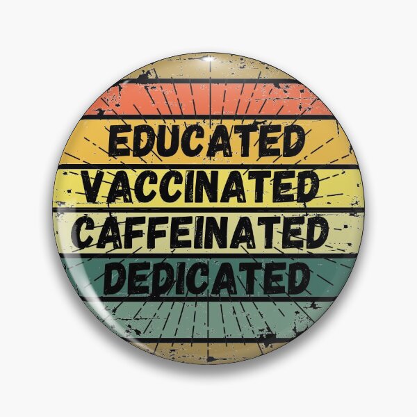 Item preview, Educated Vaccinated Caffeinated Dedicated designed and sold by Rhu Creations.