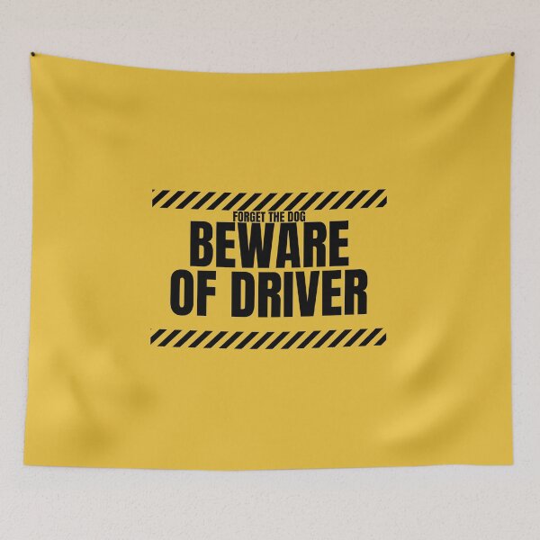 Item preview, FORGET THE DOG, BEWARE OF THE DRIVER, SUNFLOWER YELLOW designed and sold by wildwhimsical.