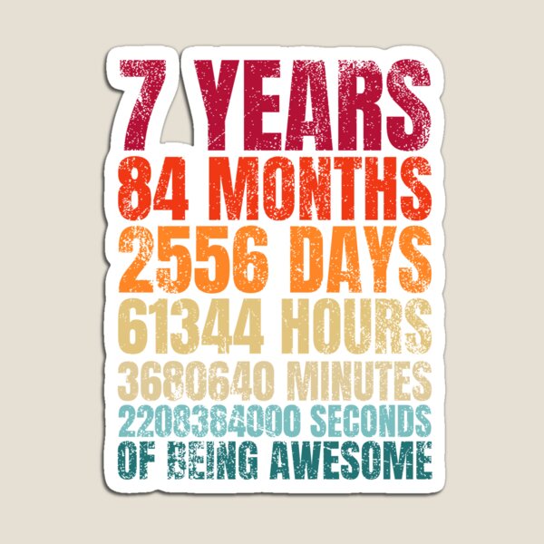 Item preview, 7 Years 84 Months 2556 Days 61344 Hours 3680640 Minutes 2208384000 Seconds of Being Awesome designed and sold by chanonnut.