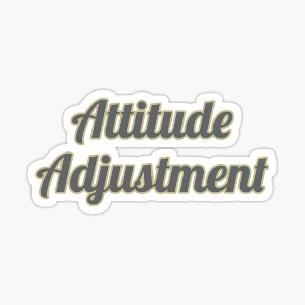 Attitude Adjustment Sticker