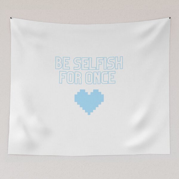 Item preview, Be Selfish For Once Blue designed and sold by EmmaEss.