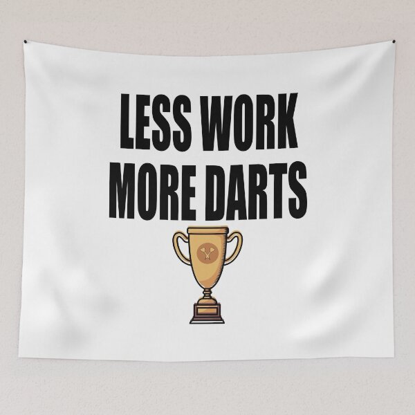 Item preview, Less work more darts designed and sold by saulmedia.