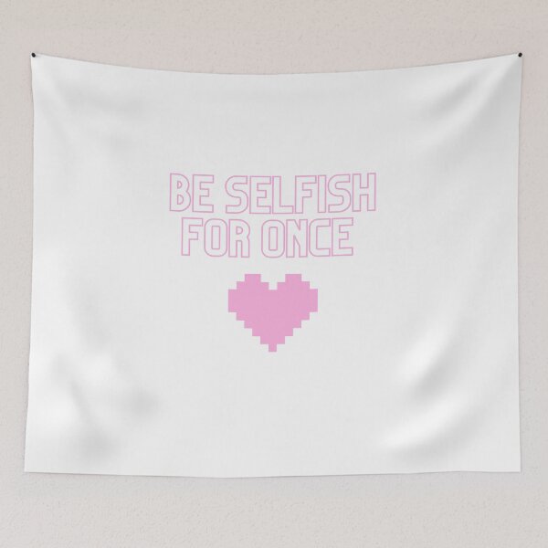 Item preview, Be Selfish For Once Pink designed and sold by EmmaEss.