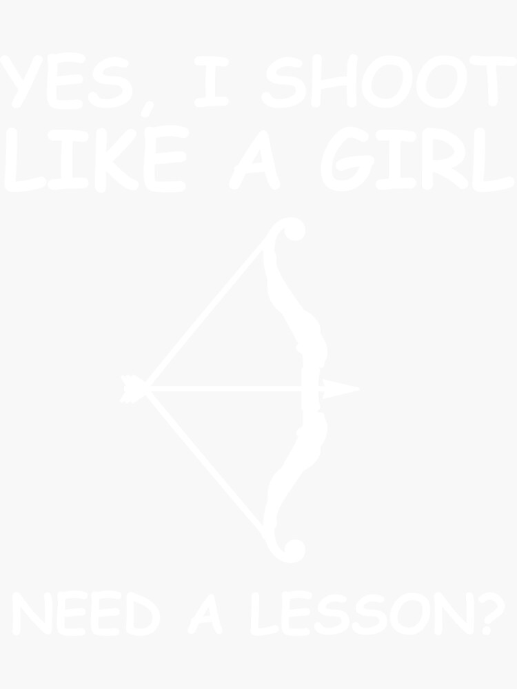 "Yes I shoot like a girl, need a lesson " Sticker for Sale by dalton666