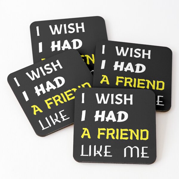 Item preview, i wish i had a friend like me  designed and sold by GOOD-TIME.