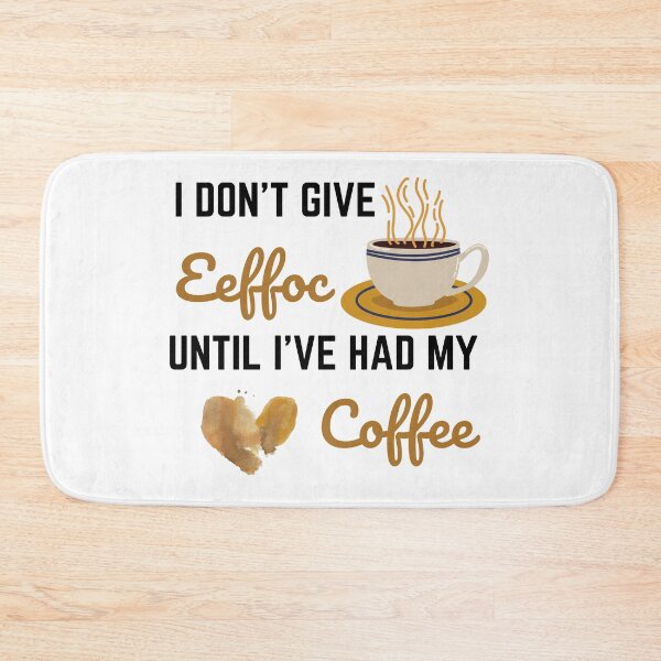 Item preview, I Don't Give Eeffoc Until I've Had My Coffee designed and sold by momsnpops.