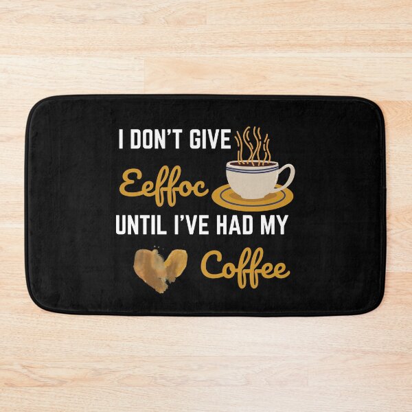 Item preview, I Don't Give Eeffoc Until I've Had My Coffee designed and sold by momsnpops.