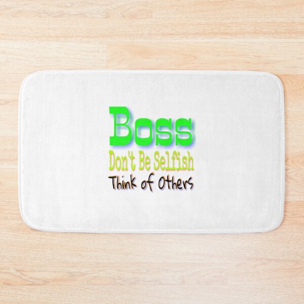Item preview, Boss don't be selfish think of others  designed and sold by 59SHOP24.