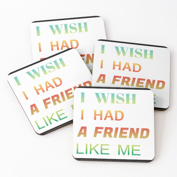 Item preview,  i wish i had a friend like me  designed and sold by GOOD-TIME.