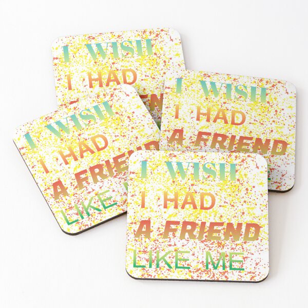 Item preview,  i wish i had a friend like me  designed and sold by GOOD-TIME.