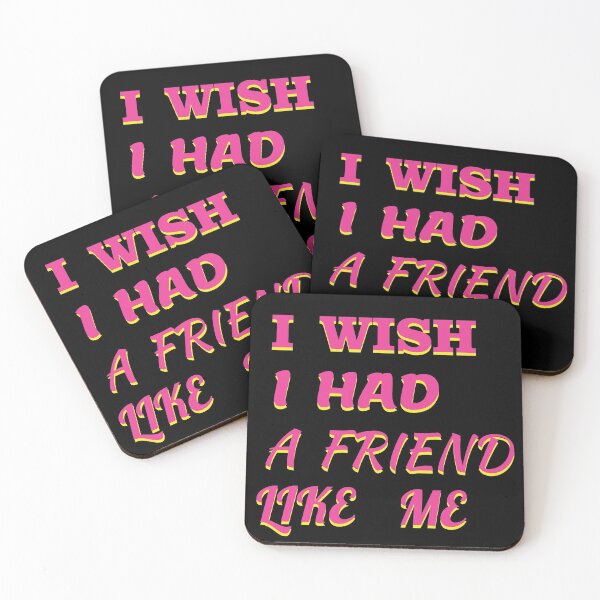 Item preview,  i wish i had a friend like me  designed and sold by GOOD-TIME.