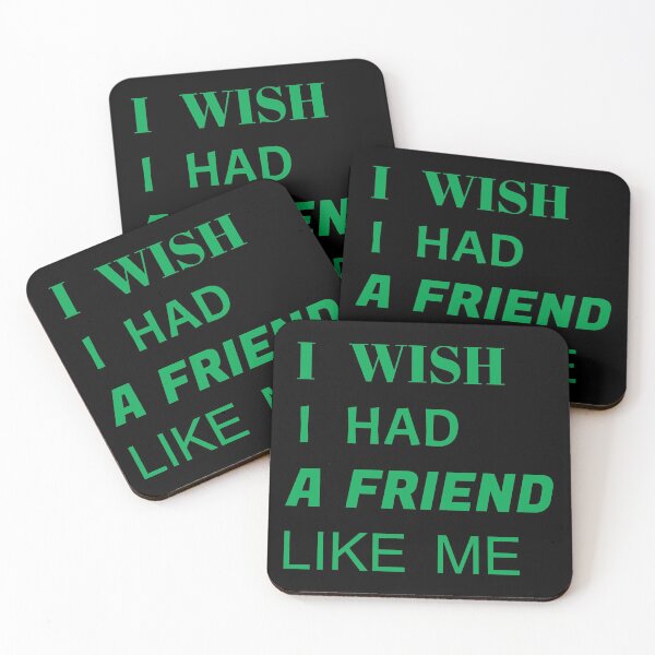 Item preview, i wish i had a friend like me  designed and sold by GOOD-TIME.