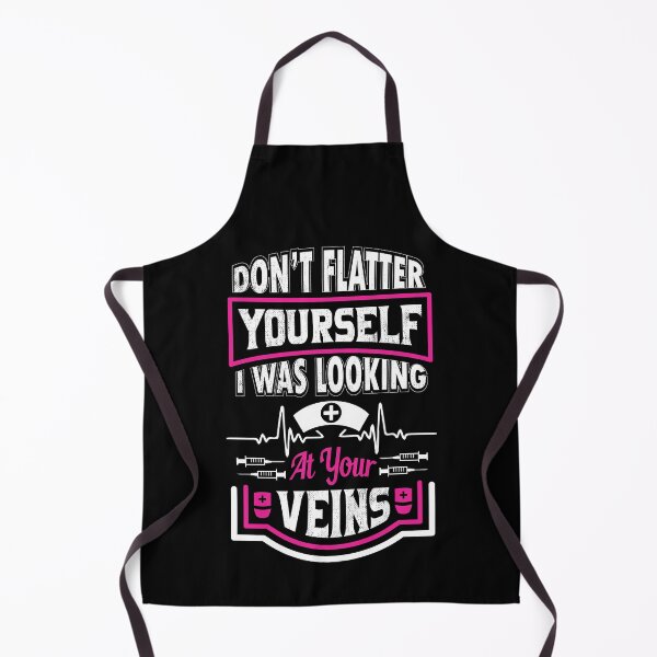 Item preview, Funny Nurse Tee, Don't Flatter Yourself, I Was Looking at Your Veins designed and sold by WOW TeesAndThings.