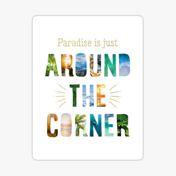 Item preview, PARADISE IS JUST AROUND THE CORNER designed and sold by Paper Bee Gift Shop.