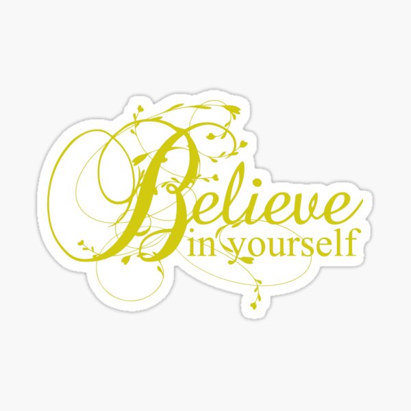 believe in yourself Sticker