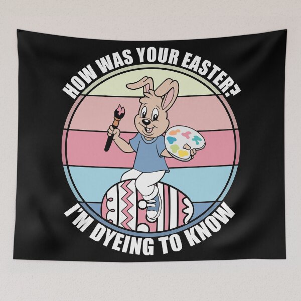 Item preview, How Was Your Easter? I’m Dyeing To Know designed and sold by Giacob.