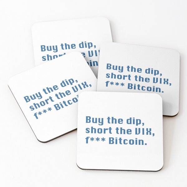 Item preview, Buy the dip, short the VIX, f*** Bitcoin! designed and sold by designair.