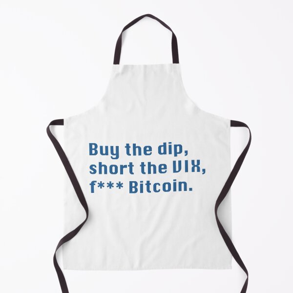 Item preview, Buy the dip, short the VIX, f*** Bitcoin! designed and sold by designair.