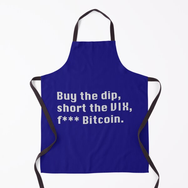 Item preview, Buy the dip, short the VIX, f*** Bitcoin! designed and sold by designair.