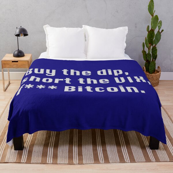 Item preview, Buy the dip, short the VIX, f*** Bitcoin! designed and sold by designair.