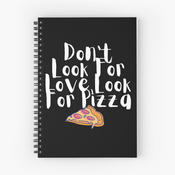 Item preview, Don't look for love, look for pizza designed and sold by SwayXSwag.