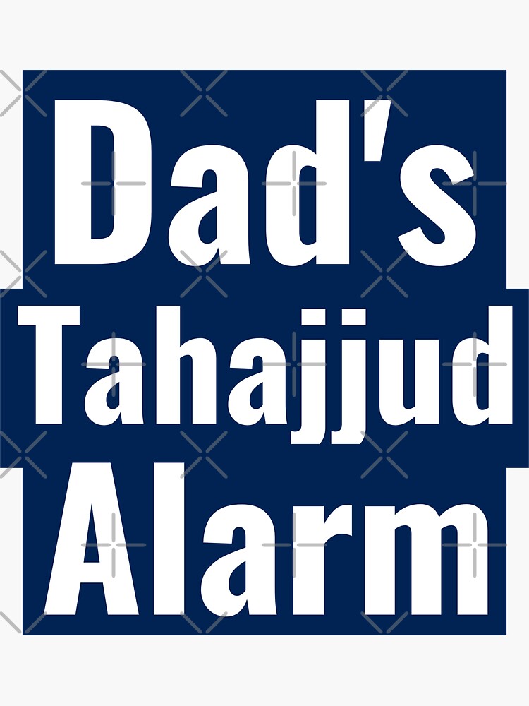 "Dad's Tahajjud Alarm" Sticker for Sale by sevenmagnolias Redbubble