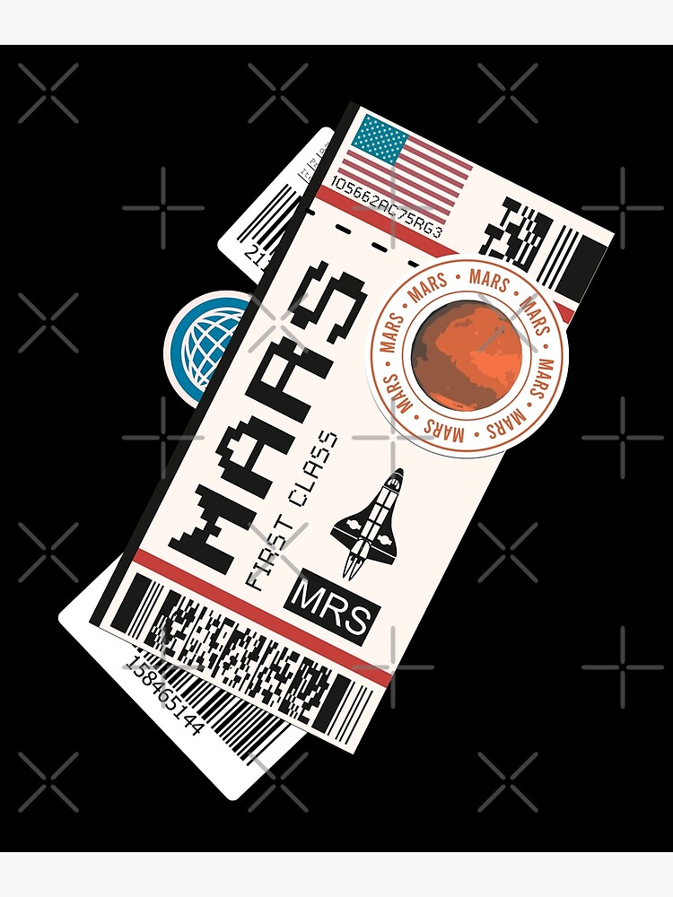 "Ticket To Mars Boarding Pass Mars Ticket" Poster for Sale by born-to
