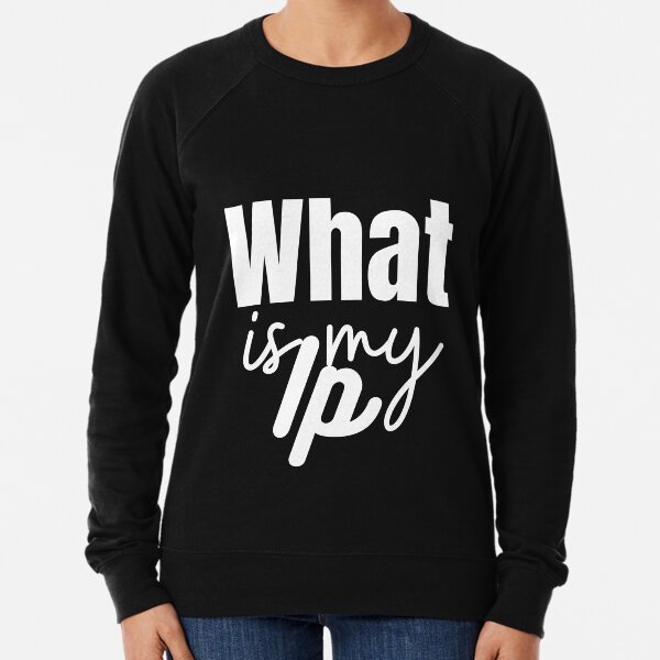 What is my Ip? Lightweight Sweatshirt