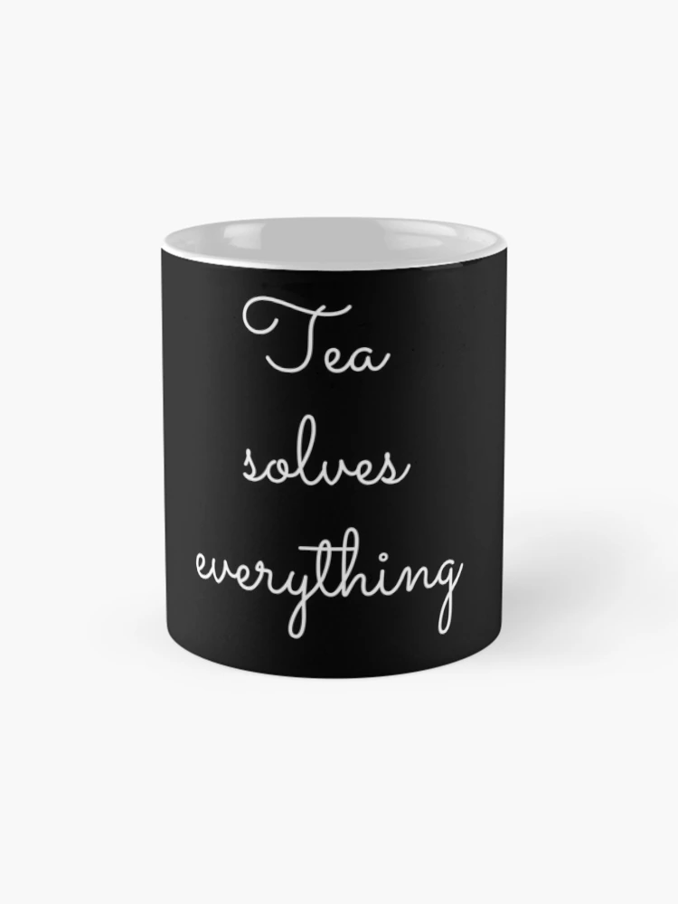 Thumbnail 4 of 6, Coffee Mug, Tea solves everything designed and sold by OneCreativeLab.