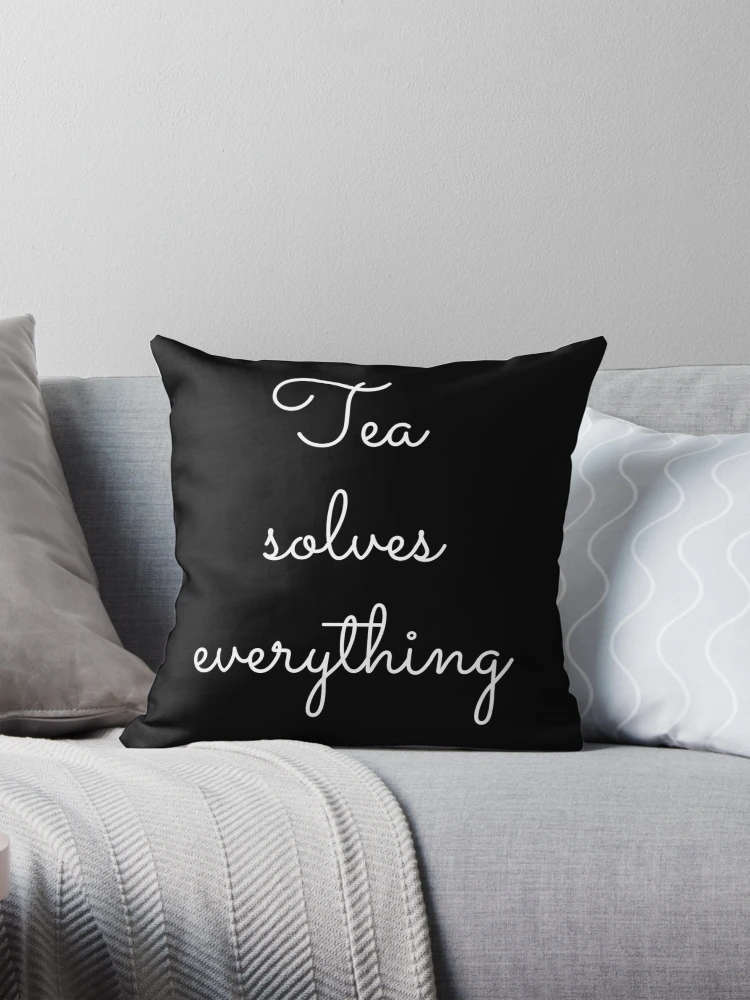 Thumbnail 1 of 4, Pillow, Tea solves everything designed and sold by OneCreativeLab.
