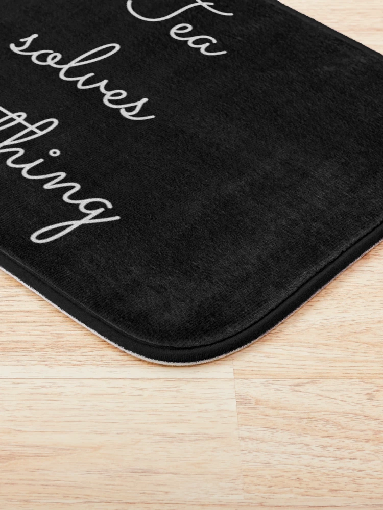 Thumbnail 3 of 6, Bath Mat, Tea solves everything designed and sold by OneCreativeLab.