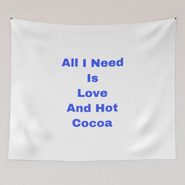 Item preview, All I Need Is Love And Hot Cocoa designed and sold by Yeewen1234.