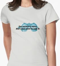 The World is a Mess...Dr. Horrible Women's Fitted T-Shirt
