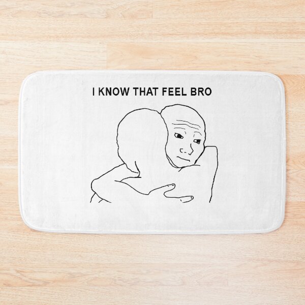 Item preview, I Know That Feel Bro designed and sold by tomwf.