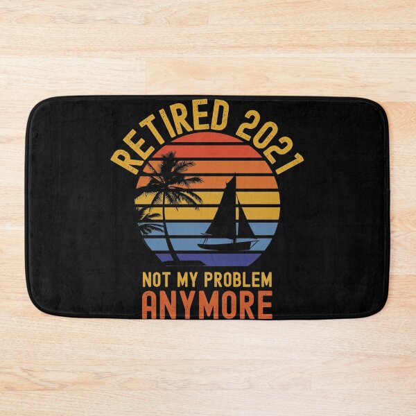 Item preview, Retired 2021 not my problem anymore designed and sold by ds-4.