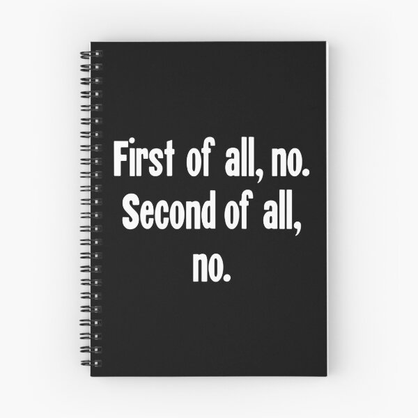 Item preview, First of All, No. Second of All, No. designed and sold by Good-Looking Corpse.