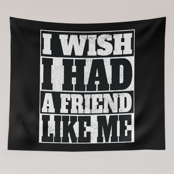 Item preview, I wish I had a friend like me designed and sold by nikolaj1301.